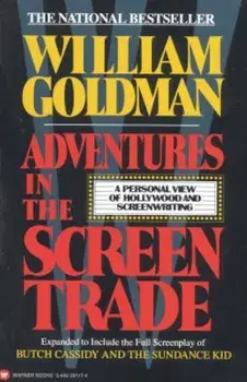 Adventures in the Screen Trade: A Personal View of Hollywood and Screenwriting, Paperback/William Goldman