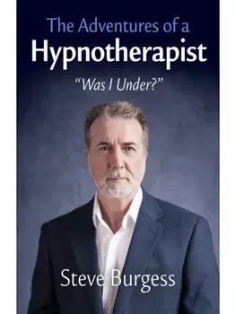 Adventures of a Hypnotherapist, The. ??Was I Under???, Paperback/Steve Burgess
