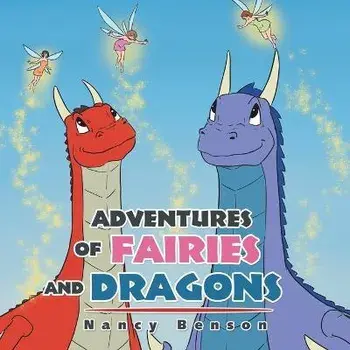 Adventures of Fairies and Dragons, Paperback/Nancy Benson