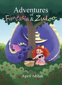 Adventures of Fantasia & Zuloo, Hardcover/April Milan