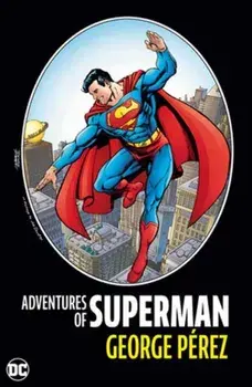 Adventures of Superman by George Perez, Hardback/George Perez