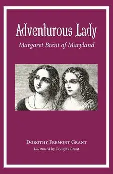 Adventurous Lady: Margaret Brent of Maryland, Paperback/Dorothy Grant