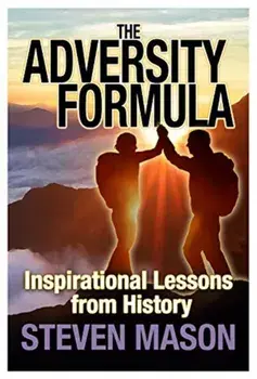 Adversity Formula. Inspirational Lessons from History, Paperback/Steven Mason