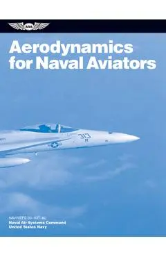 Aerodynamics for Naval Aviators (2023): Navweps 00-80t-80 - U S Navy Naval Air Systems Command