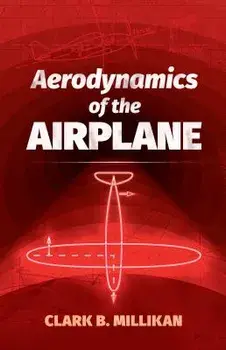 Aerodynamics of the Airplane, Paperback/Clark B. Millikan