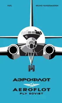 AEROFLOT - Fly Soviet. A Visual History, Hardback/FUEL