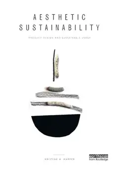 Aesthetic Sustainability. Product Design and Sustainable Usage, Paperback/Kristine H. Harper