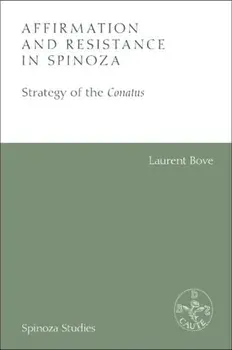 Affirmation and Resistance in Spinoza. The Strategy of the Conatus, Paperback/Laurent Bove