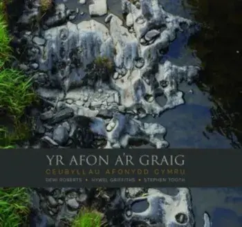Afon a'r Graig, Yr - Ceubyllau Afonydd Cymru, Hardback/Stephen Tooth