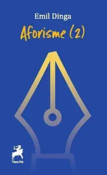 Aforisme. Volumul 2/Emil Dinga