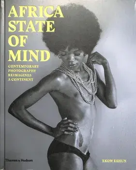 Africa State of Mind. Contemporary Photography Reimagines a Continent, Hardback/Ekow Eshun