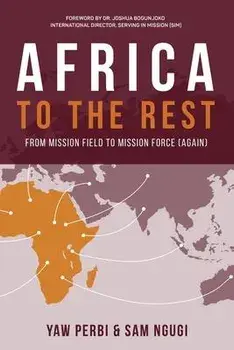 Africa to the Rest: From Mission Field to Mission Force (Again), Paperback/Yaw Perbi