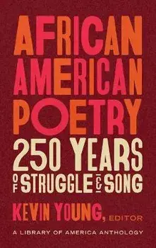 African American Poetry: 250 Years of Struggle & Song (Loa #333): A Library of America Anthology, Hardcover/Kevin Young