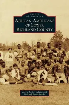 African Americans of Lower Richland County, Hardcover/Marie Barber Adams