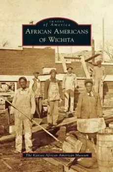 African Americans of Wichita, Hardcover/***