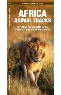 African Animal Tracks: A Folding Pocket Guide to the Tracks & Signs of Familiar Animals - James Kavanagh