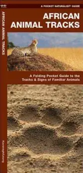 African Animal Tracks: An Introduction to the Tracks & Signs of Familiar Species, Paperback/James Kavanagh