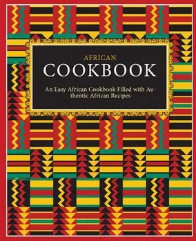 African Cookbook: An Easy African Cookbook Filled with Authentic African Recipes, Paperback/Booksumo Press