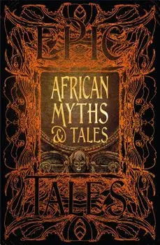 African Myths & Tales: Epic Tales, Hardcover/Flame Tree Studio (Gothic Fantasy)
