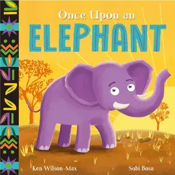 African Stories: Once Upon an Elephant, Paperback/Ken Wilson-Max