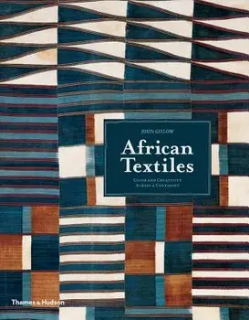 African Textiles: Color and Creativity Across a Continent, Paperback/John Gillow