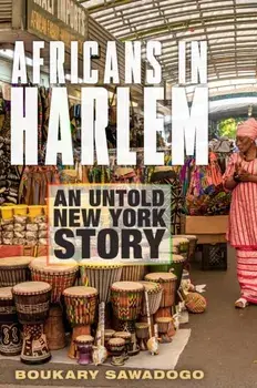 Africans in Harlem: An Untold New York Story, Hardcover/Boukary Sawadogo
