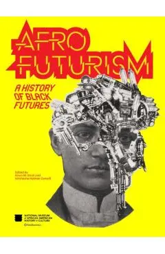 Afrofuturism: A History of Black Futures - Nat'l Mus Afr Am Hist Culture