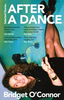 After a Dance. Selected Stories, Paperback/Bridget O'Connor