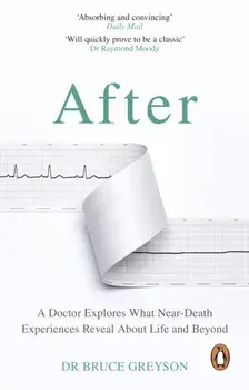 After. A Doctor Explores What Near-Death Experiences Reveal About Life and Beyond, Paperback/MD, Dr. Bruce Greyson