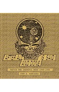 After All Is Said and Done: Taping the Grateful Dead, 1965-1995 - Mark A. Rodriguez