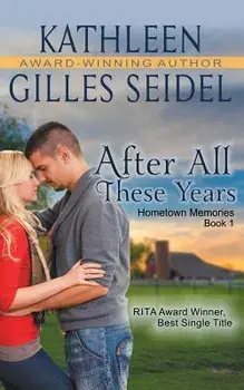 After All These Years (Hometown Memories, Book 1), Paperback/Kathleen Gilles Seidel