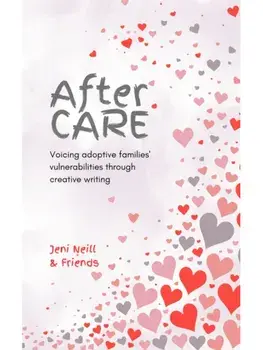 After CARE. Voicing adoptive families' vulnerabilities through creative writing, Paperback/***