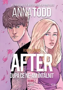After. Dupa ce ne-am intalnit. Volumul 2/Anna Todd