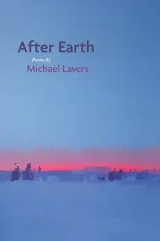 After Earth: Poems, Paperback/Michael Lavers