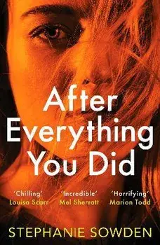 After Everything You Did. An absolutely addictive crime thriller, Paperback/Stephanie Sowden
