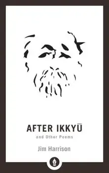 After Ikkyu and Other Poems, Paperback/Jim Harrison