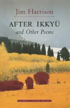 After Ikkyu and Other Poems, Paperback/Jim Harrison