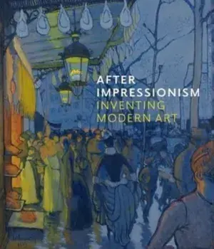 After Impressionism. Inventing Modern Art, Hardback/***