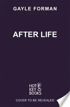 After Life. The tear-jerker masterpiece from the bestselling author of If I Stay, Paperback/Gayle Forman Inc.