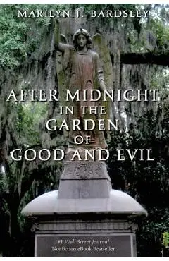 After Midnight in the Garden of Good and Evil - Marilyn J. Bardsley