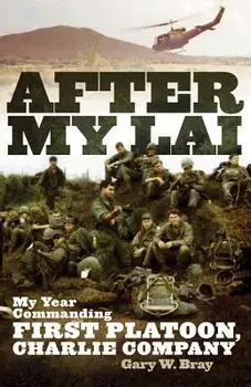 After My Lai: My Year Commanding First Platoon, Charlie Company, Paperback/Gary W. Bray