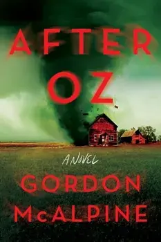 After Oz. A Novel, Hardback/Gordon McAlpine