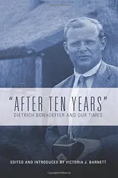After Ten Years: Dietrich Bonhoeffer and Our Times, Paperback/Victoria J. Barnett
