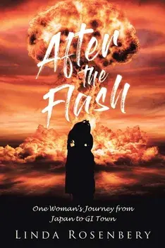 After the Flash: One Woman's Journey from Japan to GI Town, Paperback/Linda Rosenbery