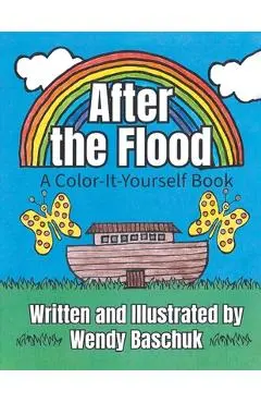After the Flood: A Color-It-Yourself Book - Wendy Baschuk