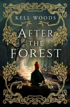 After the Forest, Hardback/Kell Woods