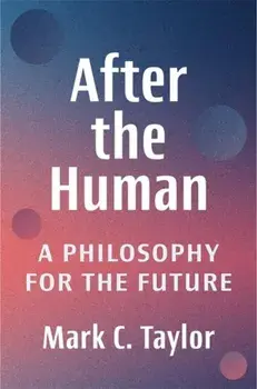 After the Human. A Philosophy for the Future, Paperback/***