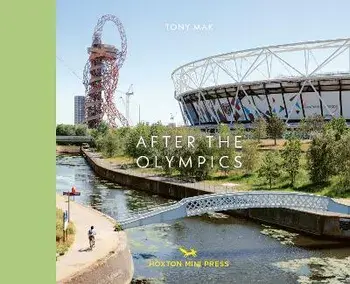 After The Olympics. The regeneration of Stratford, Hardback/Tony Mak