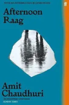 Afternoon Raag. Main, Paperback/Amit Chaudhuri