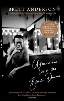 Afternoons with the Blinds Drawn, Paperback/Brett Anderson